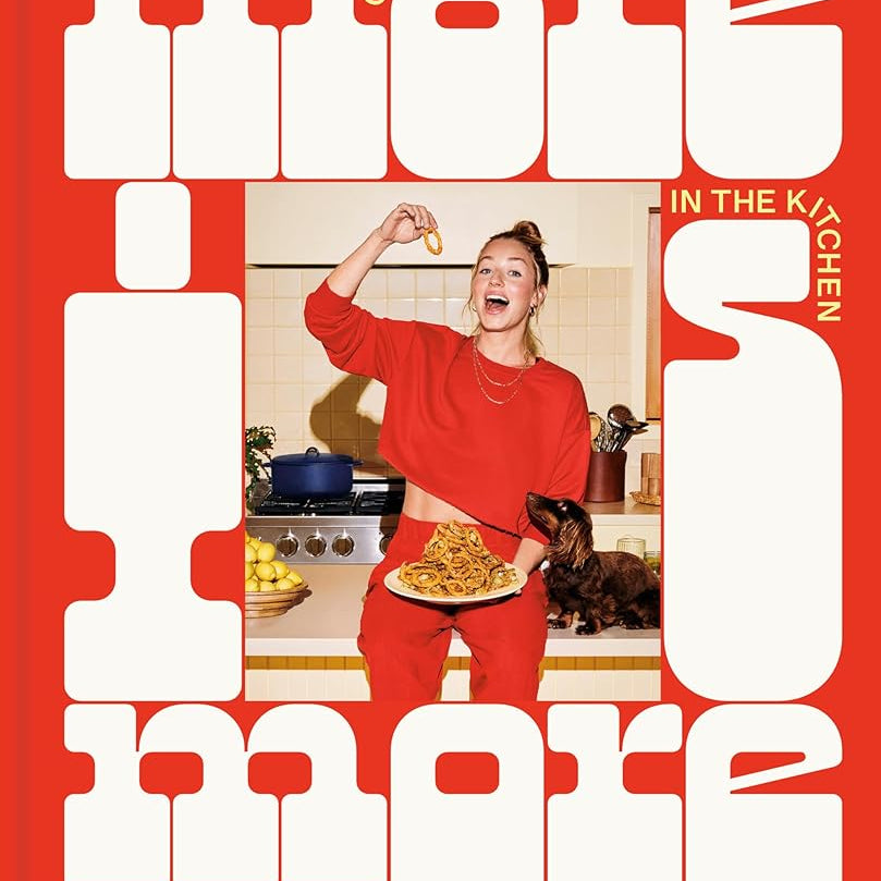 More Is More: Get Loose in the Kitchen: A Cookbook cover image