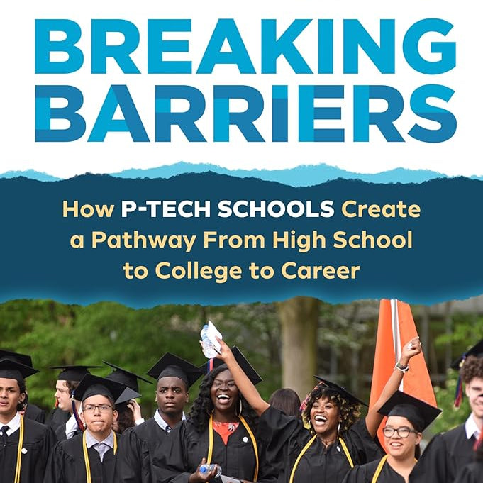 Breaking Barriers: How P-TECH Schools Create a Pathway From High School to College to Career cover image