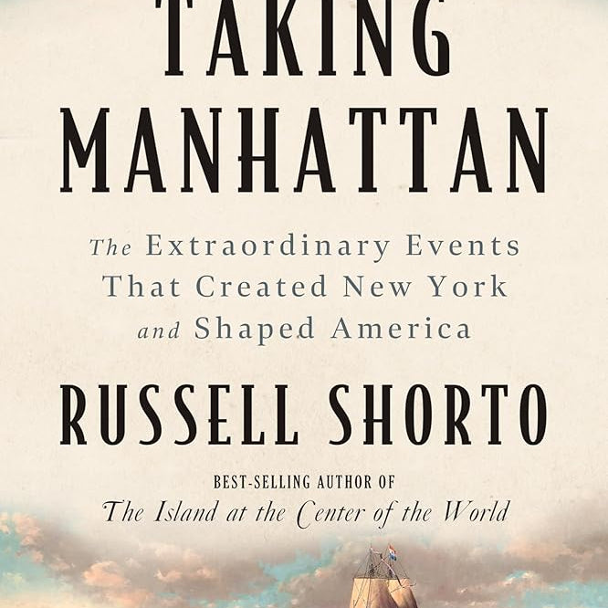 Taking Manhattan: The Extraordinary Events That Created New York and Shaped America cover image